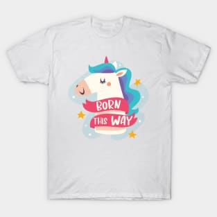 Born This Way - Unicorn Pride T-Shirt